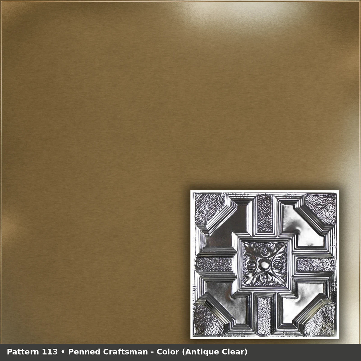 Pattern 113 Penned Craftsman tin ceiling tile — Antique Clear finish