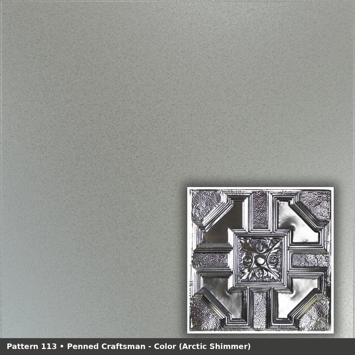 Pattern 113 Penned Craftsman tin ceiling tile — Arctic Shimmer finish