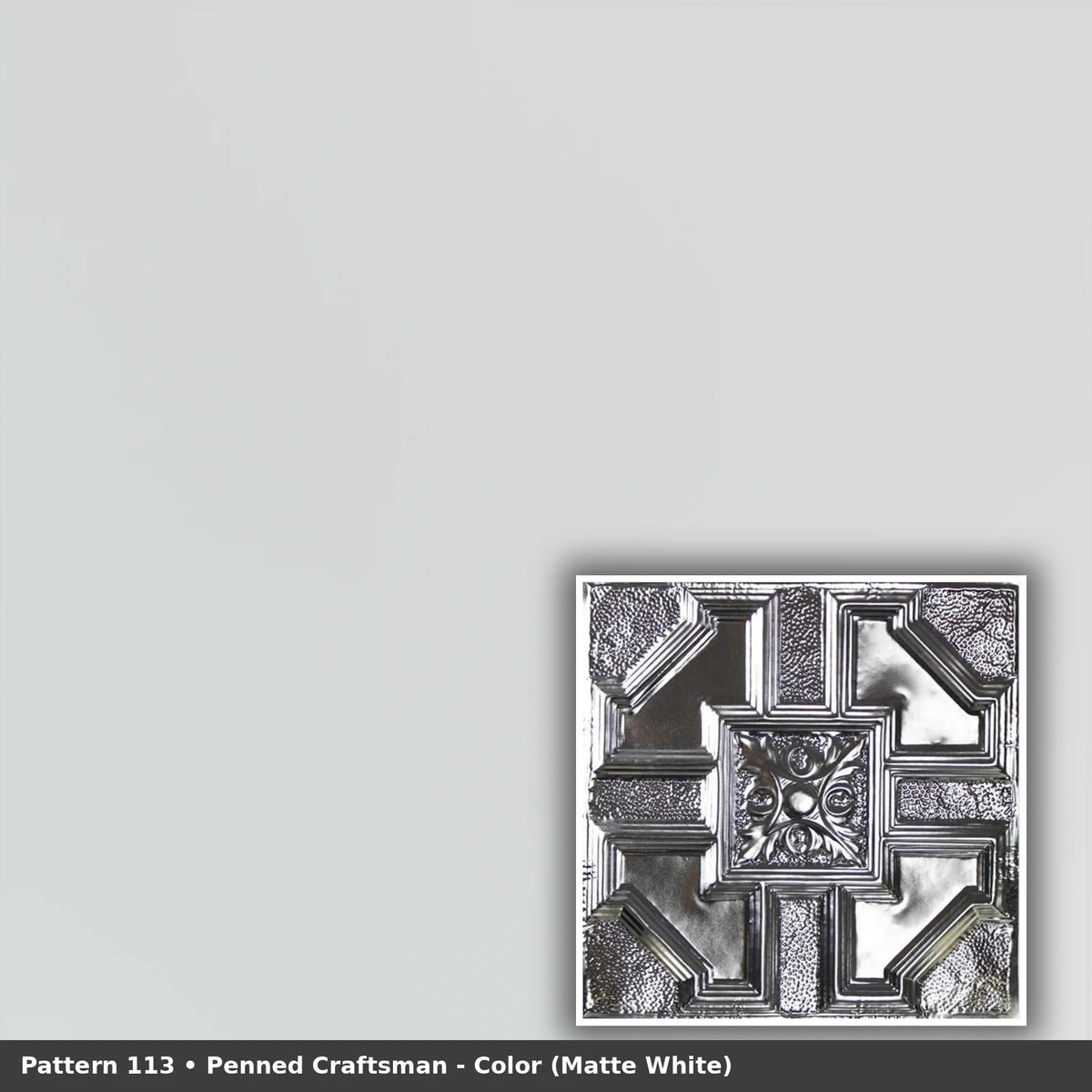 Pattern 113 Penned Craftsman tin ceiling tile — Matte White finish