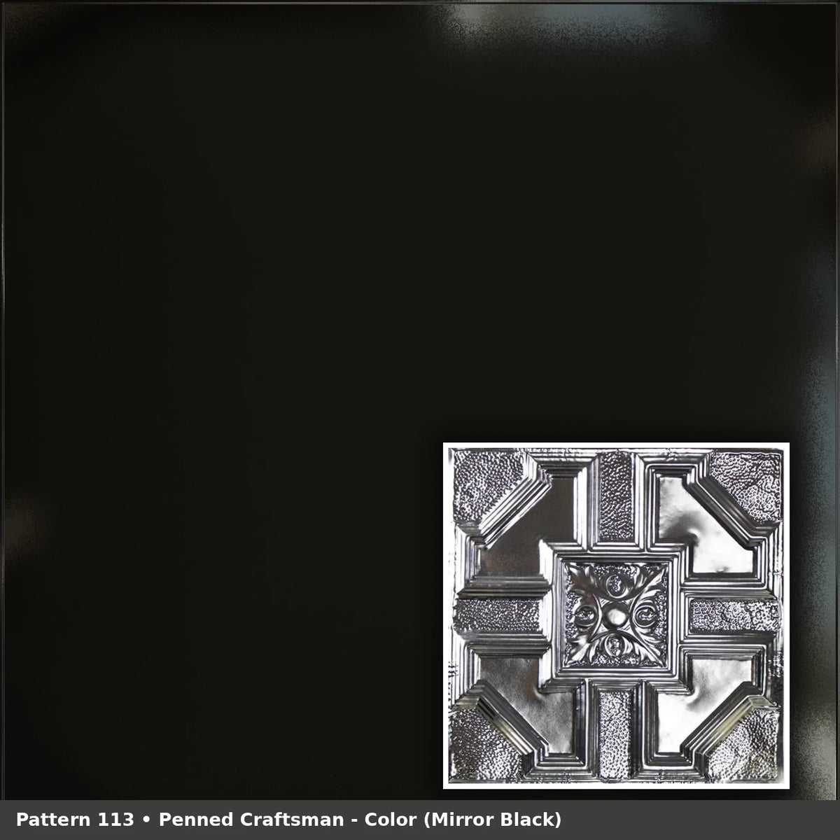 Pattern 113 Penned Craftsman tin ceiling tile — Mirror Black finish