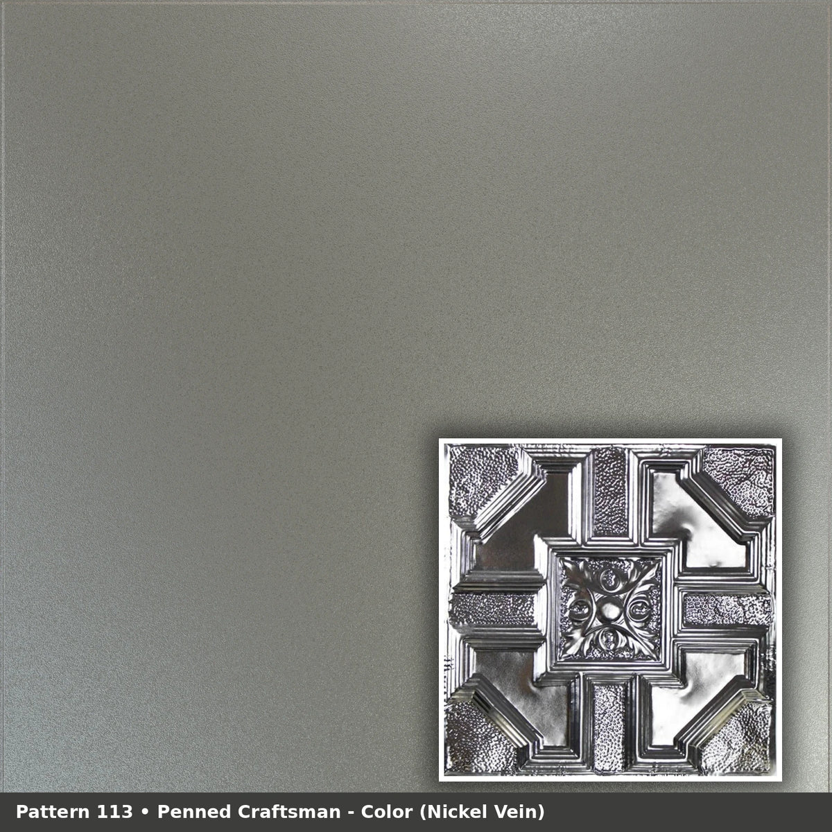 Pattern 113 Penned Craftsman tin ceiling tile — Nickel Vein finish