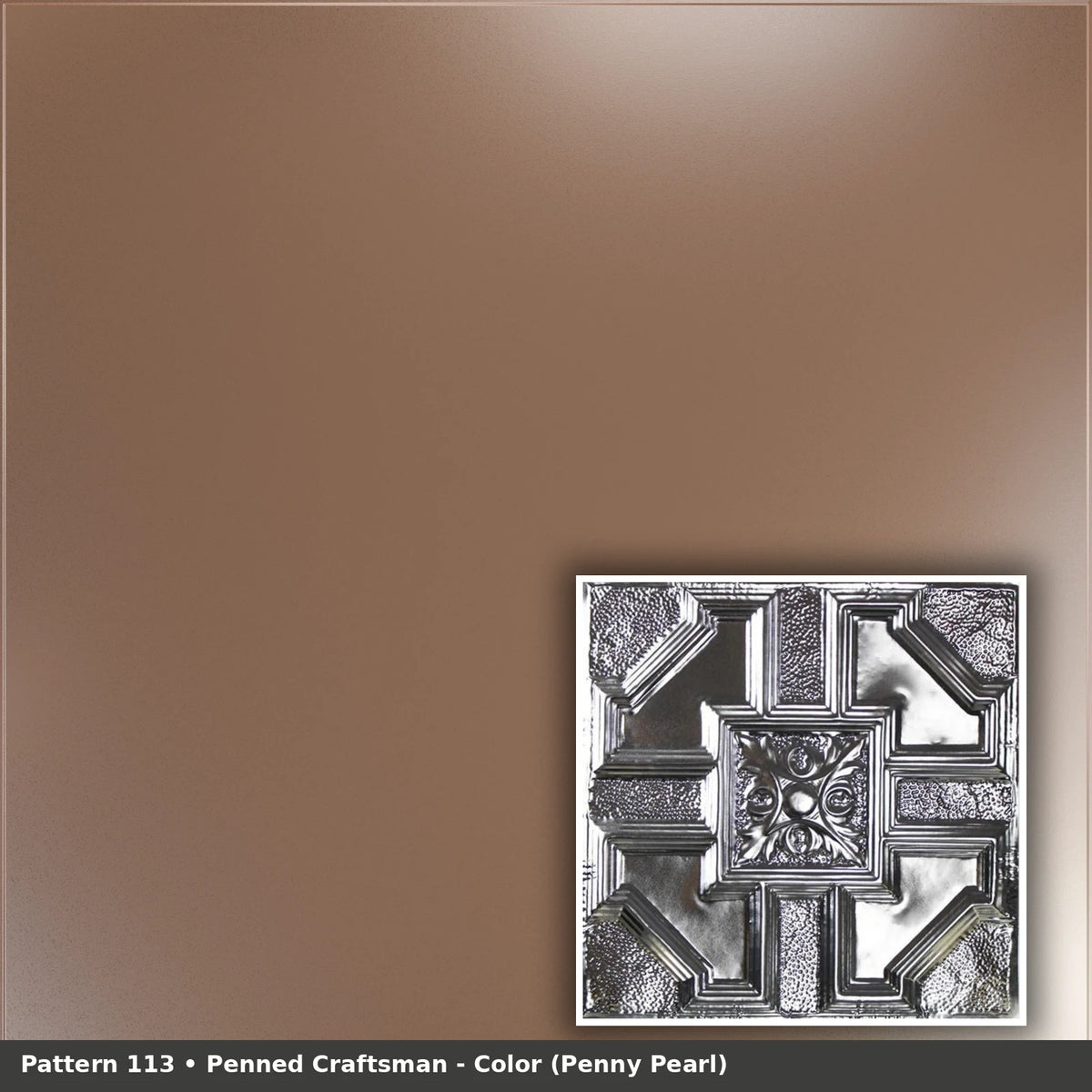 Pattern 113 Penned Craftsman tin ceiling tile — Penny Pearl finish