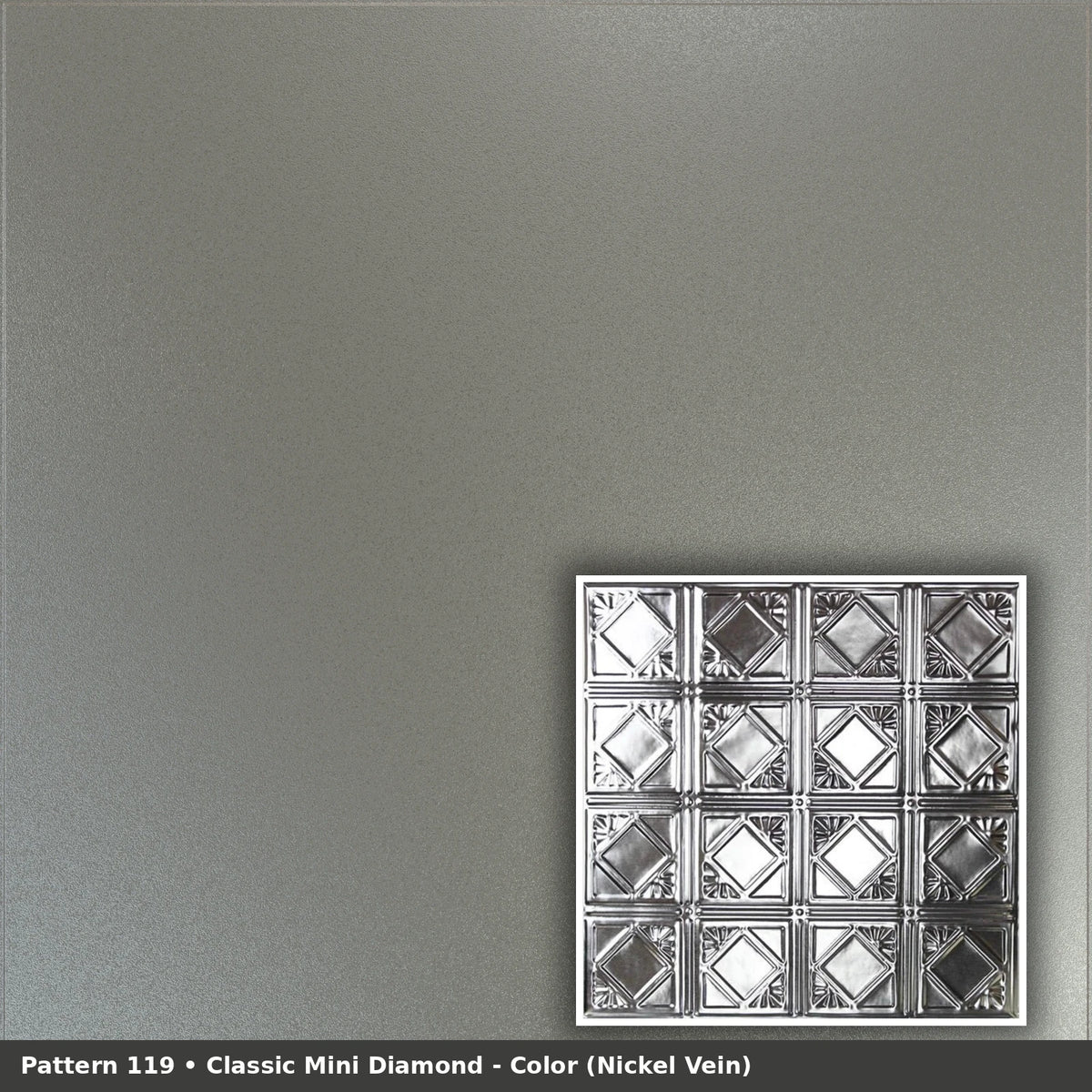 Pattern 119 Classic Mini Diamond tin ceiling tile — Nickel Vein finish