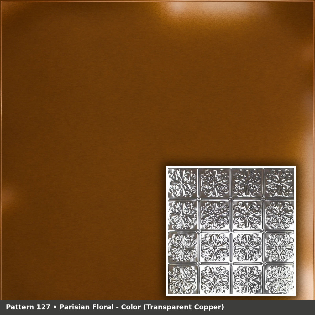 Pattern 127 Parisian Floral tin ceiling tile — Transparent Copper finish