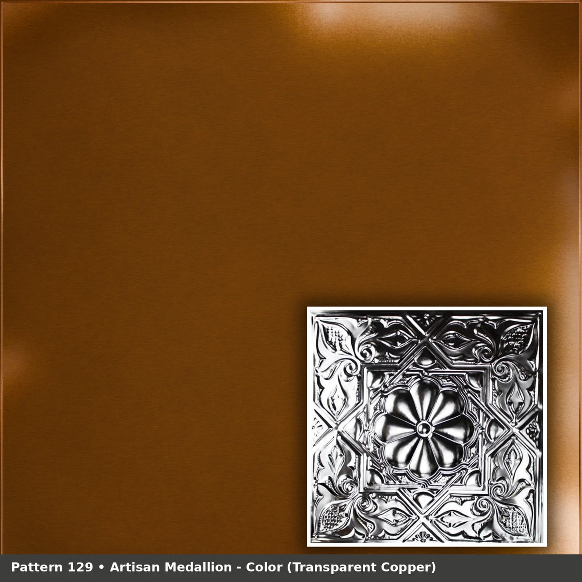 Pattern 129 Artisan Medallion tin ceiling tile — Transparent Copper finish