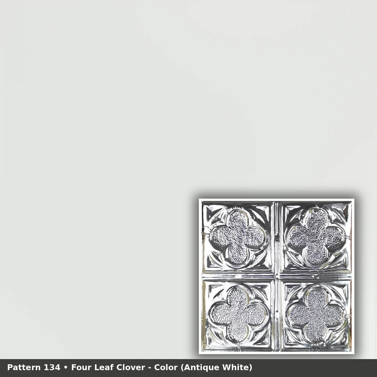 Pattern 134 Four Leaf Clover tin ceiling tile — Antique White finish