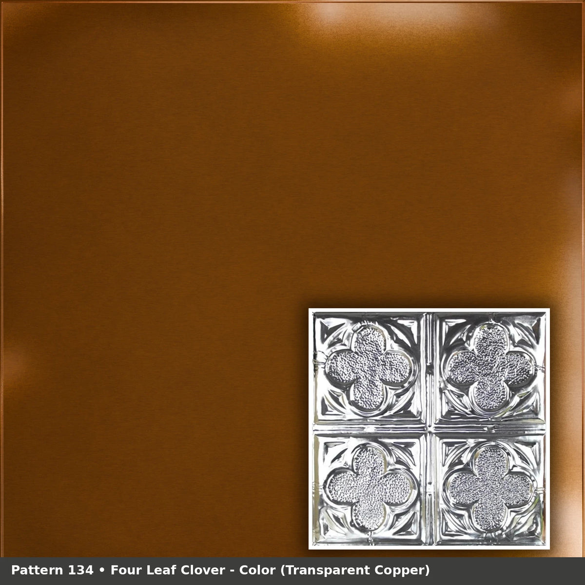 Pattern 134 Four Leaf Clover tin ceiling tile — Transparent Copper finish