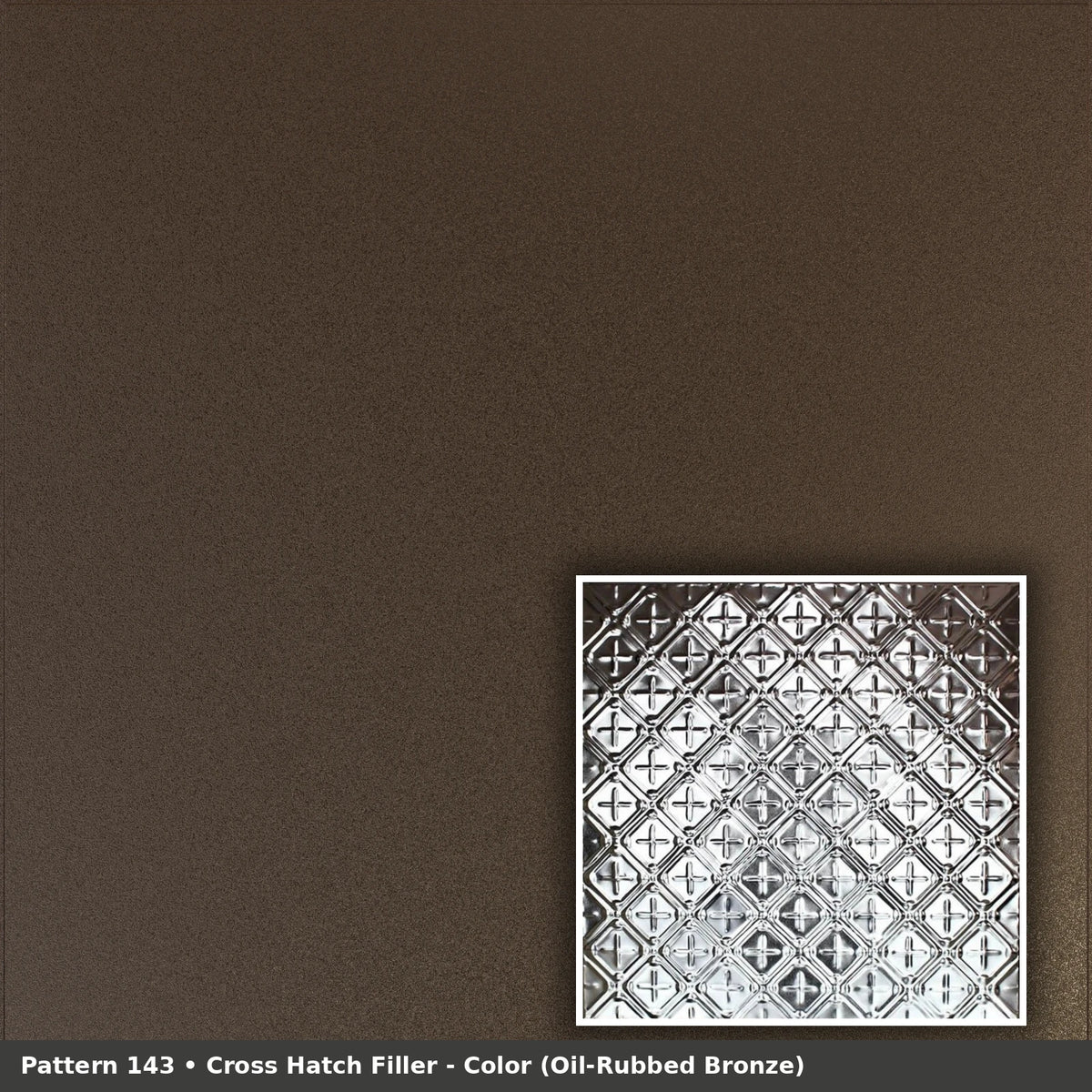 Pattern 143 Cross Hatch Filler tin ceiling tile — Oil-Rubbed Bronze finish