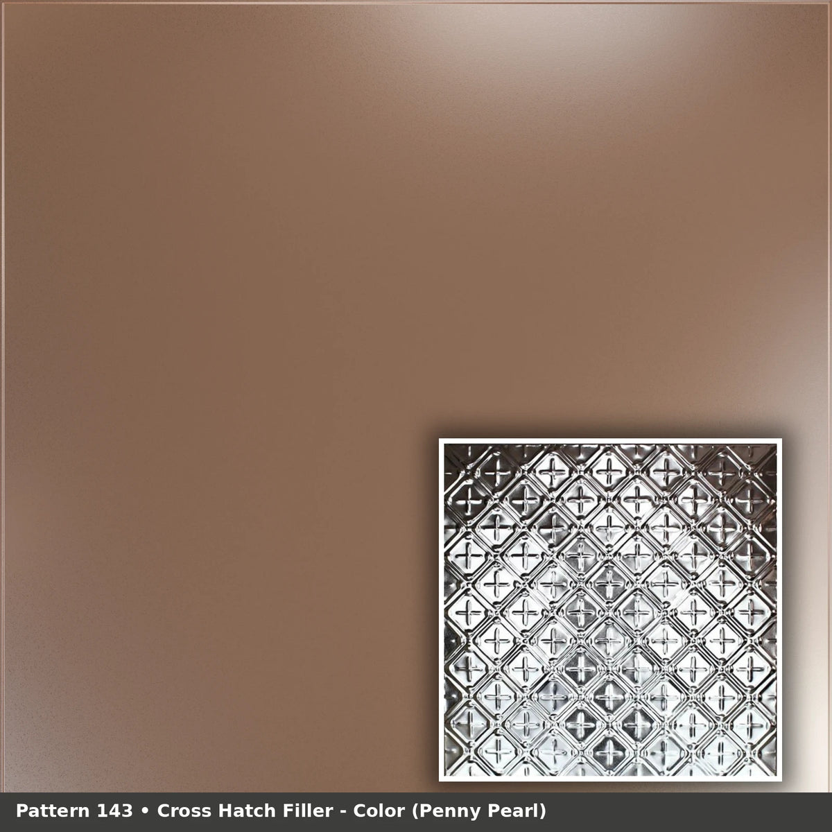 Pattern 143 Cross Hatch Filler tin ceiling tile — Penny Pearl finish