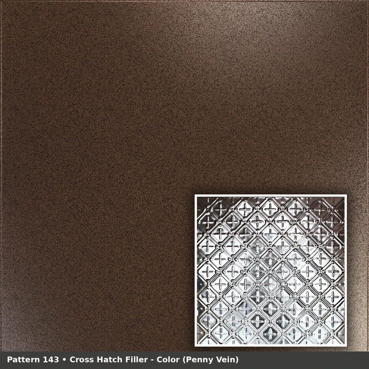 Pattern 143 Cross Hatch Filler tin ceiling tile — Penny Vein finish